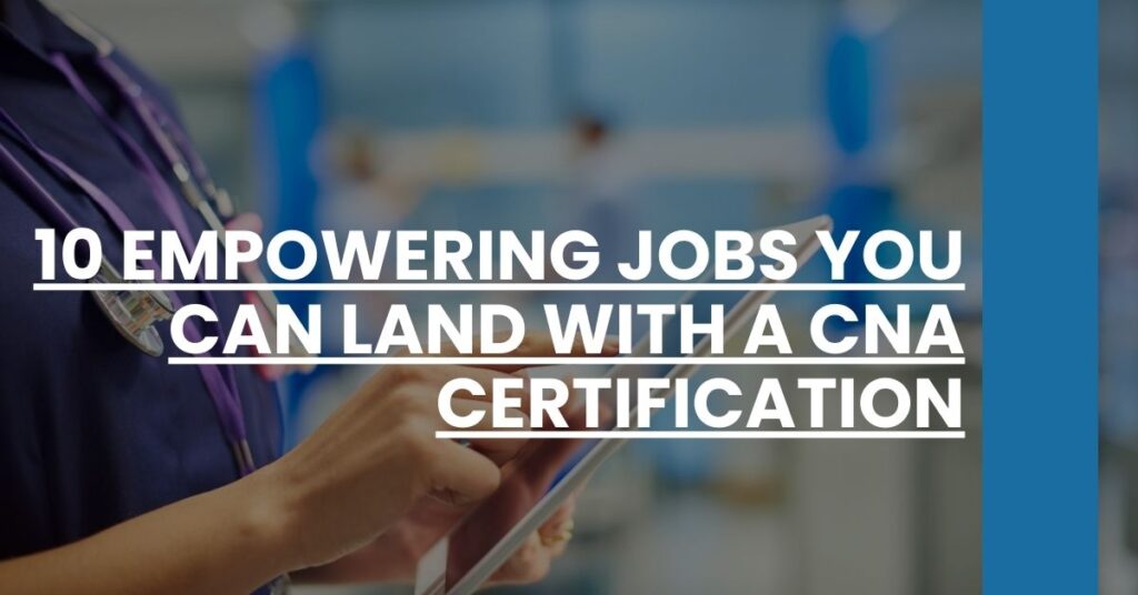 10 Empowering Jobs You Can Land With a CNA Certification Feature Image