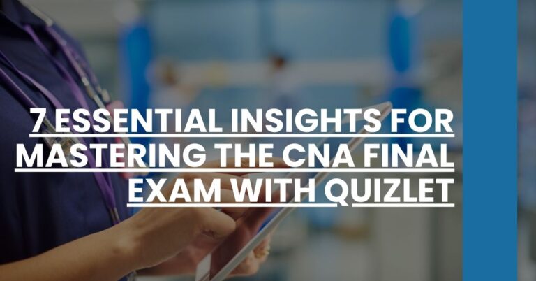 7 Essential Insights for Mastering the CNA Final Exam with Quizlet