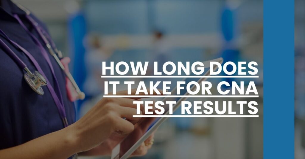 How Long Does It Take for CNA Test Results Feature Image
